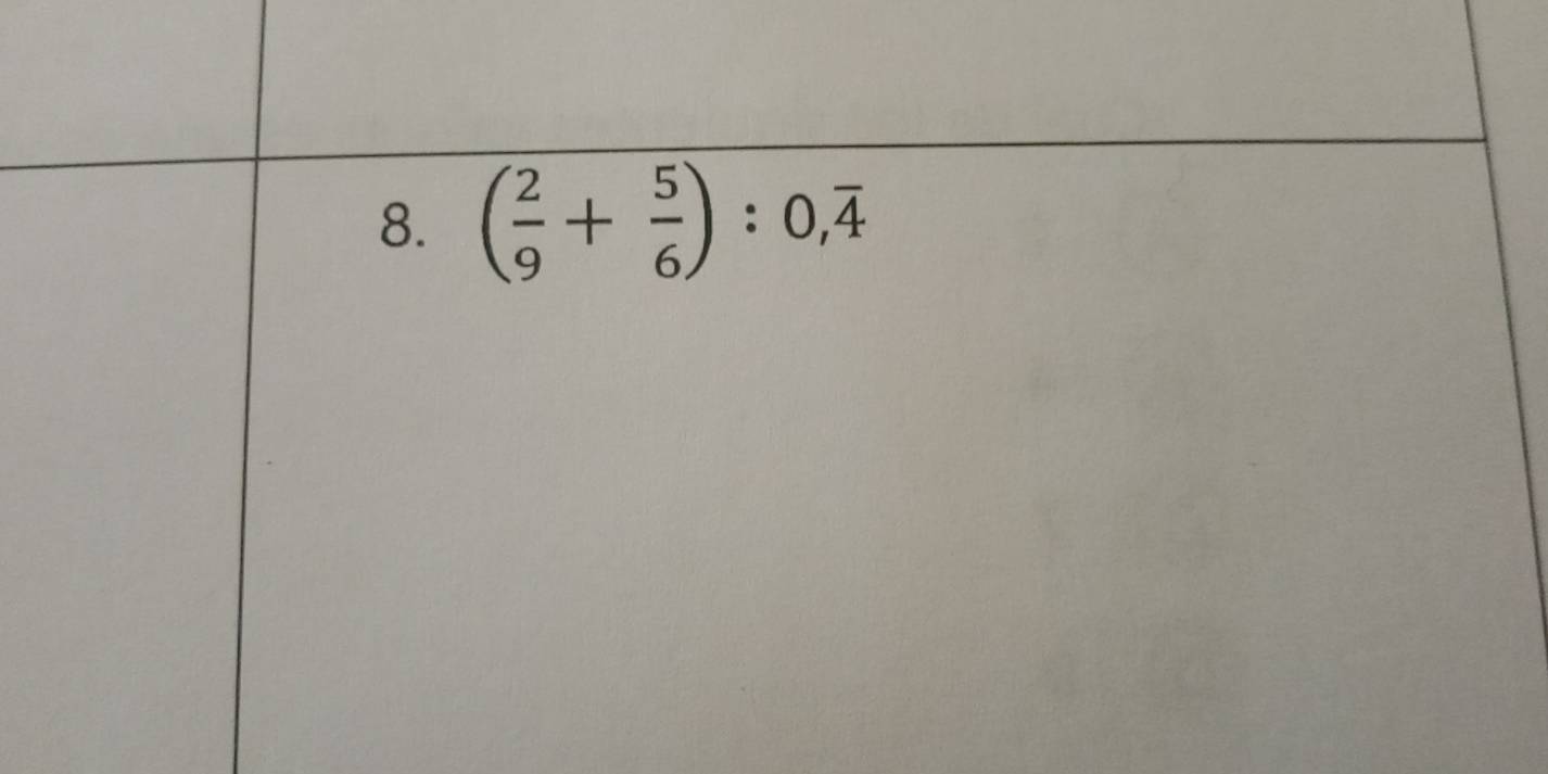 ( 2/9 + 5/6 ):0,overline 4