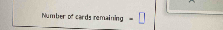 Number of cards remaining =□
