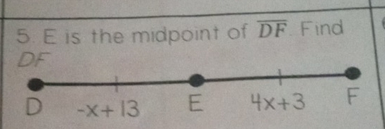 is the midpoint of overline DF Find
DF