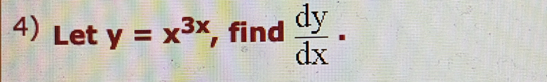 Lety=x^(3x) , find  dy/dx .