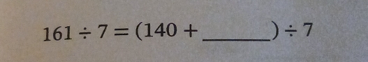 161/ 7=(140+
)/ 7