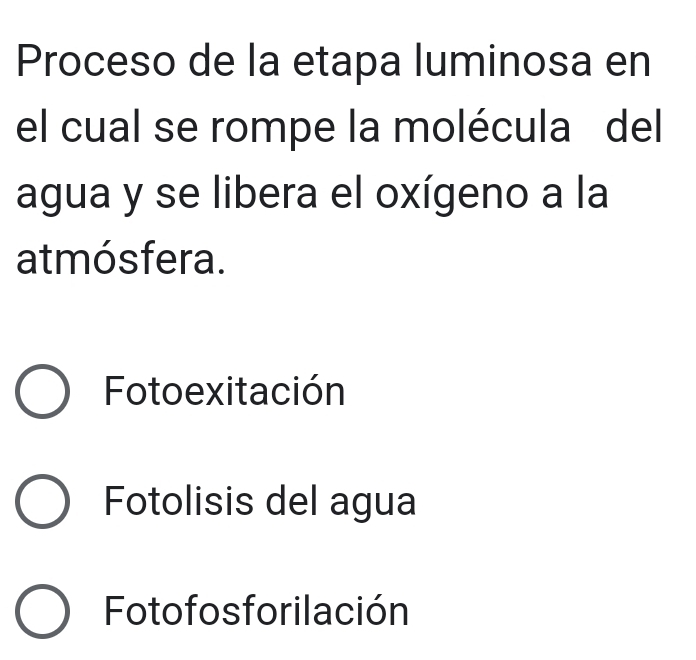 Proceso de la etapa luminosa en
el cual se rompe la molécula del
agua y se libera el oxígeno a la
atmósfera.
Foto exitación
Fotolisis del agua
Fotofos forilación