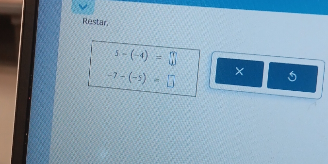 Restar.
5-(-4)=□
-7-(-5)=□
×