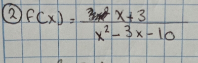 2 f(x)= (x+3)/x^2-3x-10 