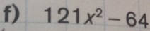 121x^2-64