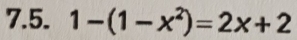 1-(1-x^2)=2x+2