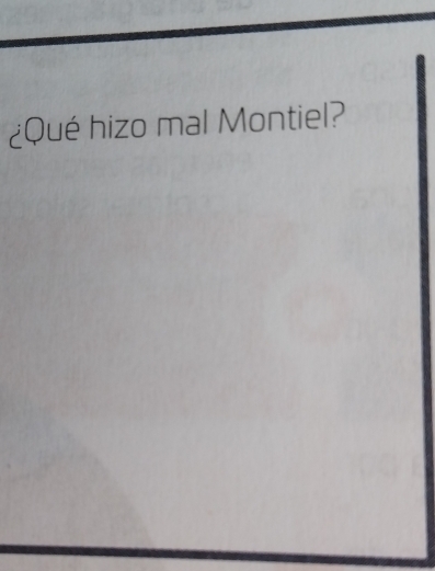 ¿Qué hizo mal Montiel?