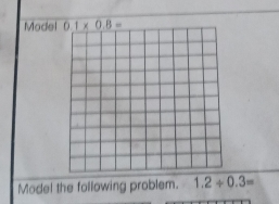 Model
Model the following problem. 1.2/ 0.3=