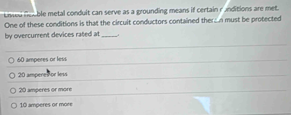 Solved: Listed nexible metal conduit can serve as a grounding means if ...
