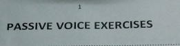 PASSIVE VOICE EXERCISES