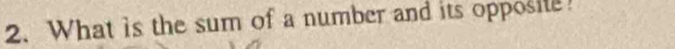 What is the sum of a number and its opposite