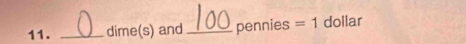 dime(s) and _ per nies = 1 dollar
