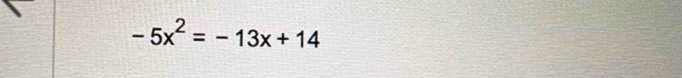 -5x^2=-13x+14