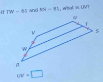 If TW=61 and RS=81 , what is UV?
UV=□