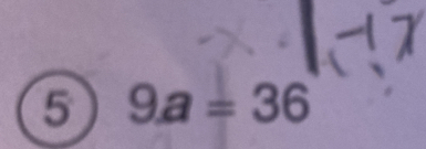 6 9.a=36