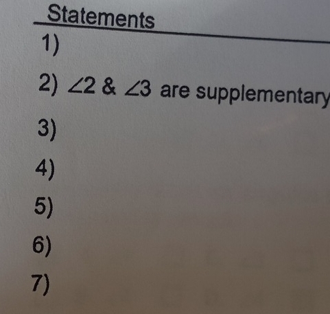 Statements 
1) 
2) ∠ 2 & ∠ 3 are supplementary 
3) 
4) 
5) 
6) 
7)