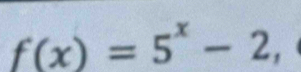 f(x)=5^x-2.