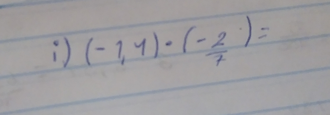 ) (-1,4)· (- 2/7 )=