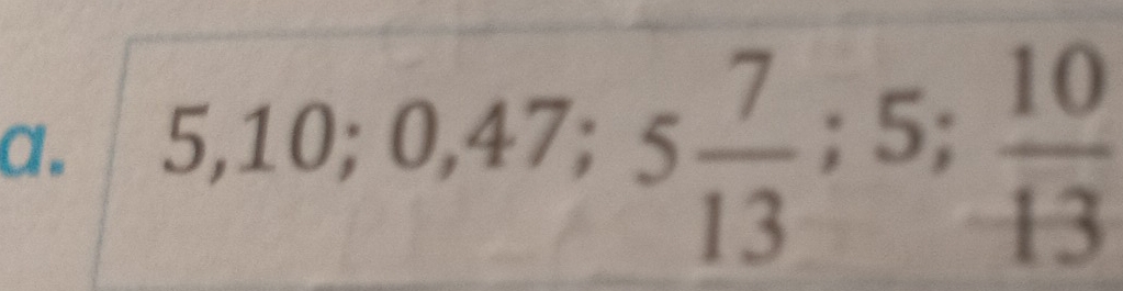 5, 10; frac circ  0, 47; 5 7/13 ; 5;  10/13 