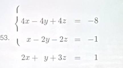 beginarrayl 4x-4y+4z=-8 x-2y-2z=-1endarray.
2x+y+3z=1