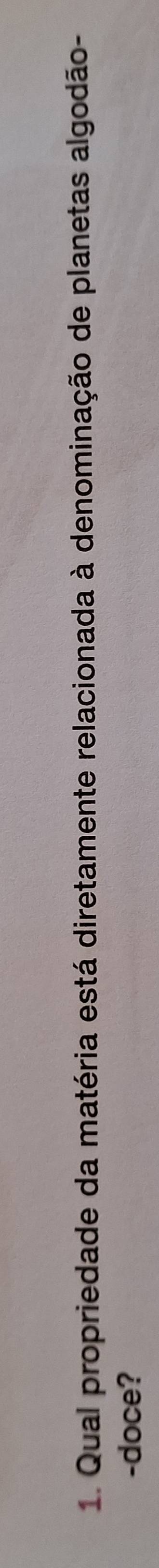 Qual propriedade da matéria está diretamente relacionada à denominação de planetas algodão- 
-doce?