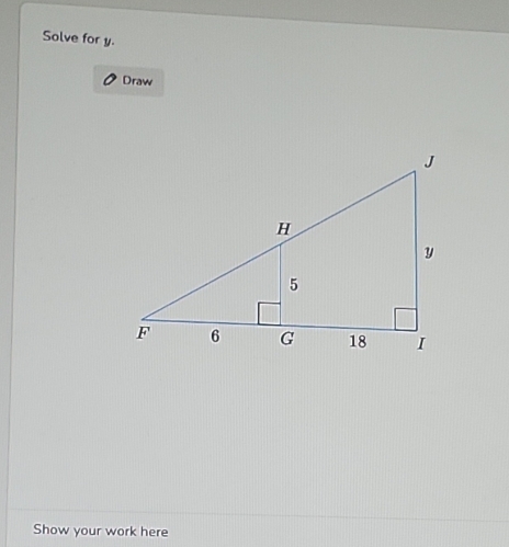 Solve for y. 
Draw 
Show your work here