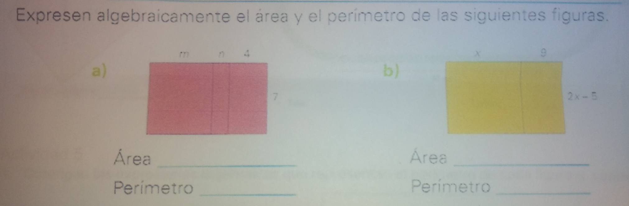 Expresen algebraicamente el área y el perímetro de las siguientes figuras.
 
a)
b)
Área _Área_
Perímetro _Perímetro_