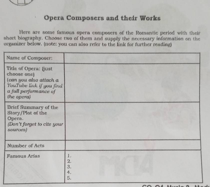 Opera Composers and their Works 
Here are some famous opera composers of the Romantic period with their 
short biography. Choose two of them and supply the necessary information on the 
organizer below. (note: you can also refer to the link for further reading)