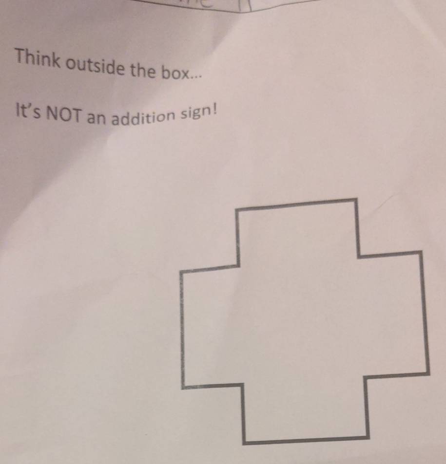 Think outside the box... 
It's NOT an addition sign!