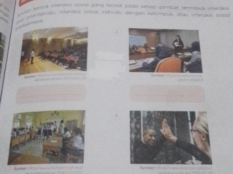 ngo nukan bentuk interaksi sosial yang terjadi pada setiap gambar, termasuk interaksi 
es sol antarindividu, interaksi sosial individu dengan kelompok, atau interaksi sosial 
mpok. 
2.
R

4. 
Sum