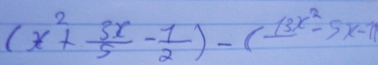 (x^2+ 3x/5 - 1/2 )-(frac 13x^2-5x-11