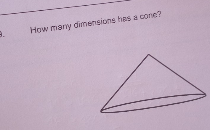 How many dimensions has a cone?