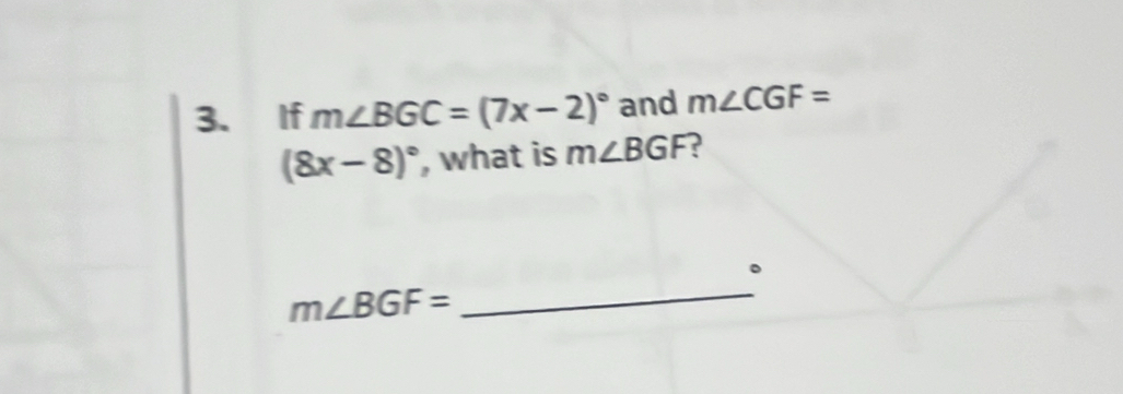 If m∠ BGC=(7x-2)^circ  and m∠ CGF=
(8x-8)^circ  , what is m∠ BGF ? 
。
m∠ BGF= _