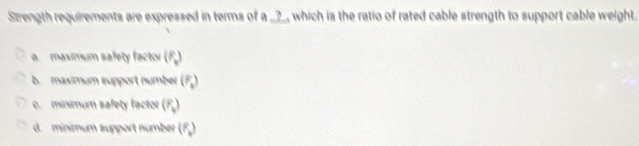 Solved: Strength requirements are expressed in terms of a __?__ which ...