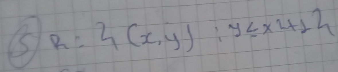 R= (x,y):y≤ x^2+1