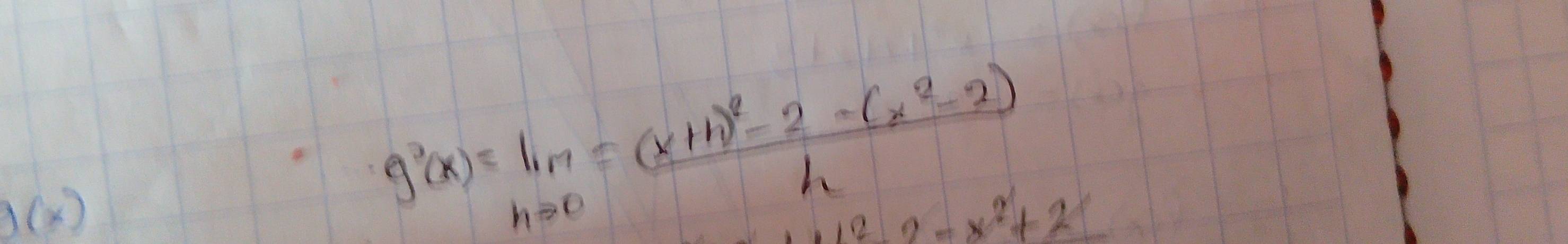 g(x)
g'(x)=limlimits _hto 0=frac (x+h)^2-2-(x^2-2)h
2 2-x^2+2