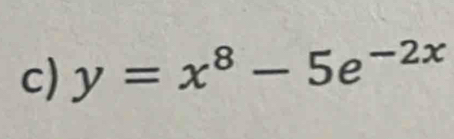 y=x^8-5e^(-2x)