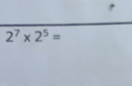 2^7* 2^5=