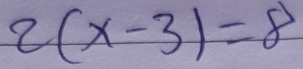 2(x-3)=8