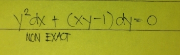 y^2dx+(xy-1)dy=0
NON EXACT