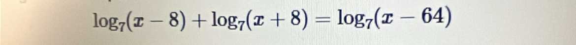 log _7(x-8)+log _7(x+8)=log _7(x-64)