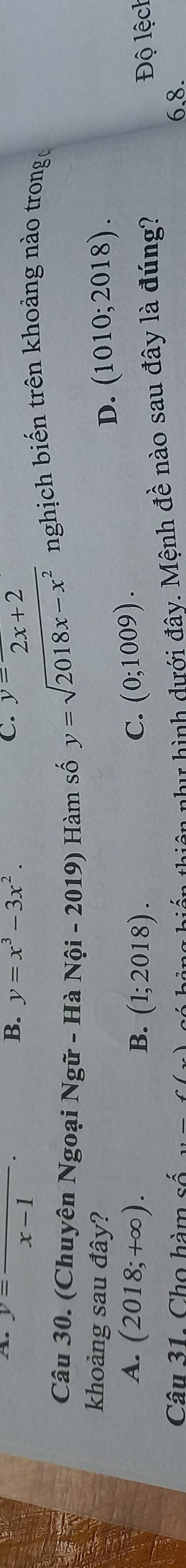 B.
C.
A. y=frac x-1· y=x^3-3x^2. y=overline 2x+2
Câu 30. (Chuyên Ngoại Ngữ - Hà Nội - 2019) Hàm số y=sqrt(2018x-x^2) nghịch biến trên khoảng nào trong 
khoảng sau đây?
D. (1010;2018).
A. (2018;+∈fty ). B. (1;2018).
C. (0;1009). 
Độ lệch
Câu 31. Cho hàm : 2 ()c() 
thiên như hình dưới đây. Mệnh đề nào sau đây là đúng?
6.8.