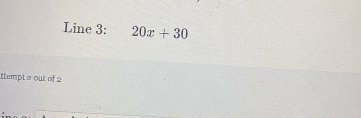 Line 3: 20x+30
ttempt 2 out of 2