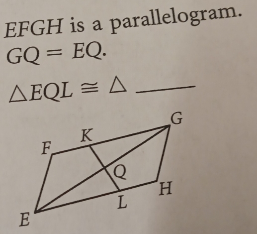 EFGH is a parallelogram.
GQ=EQ. 
_ △ EQL≌ △