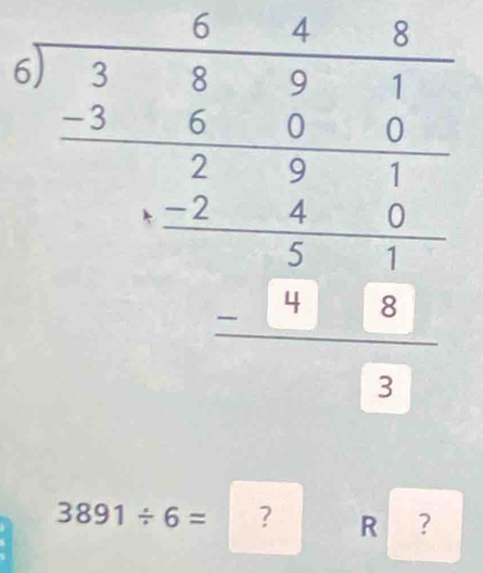 3891/ 6= ? R ?