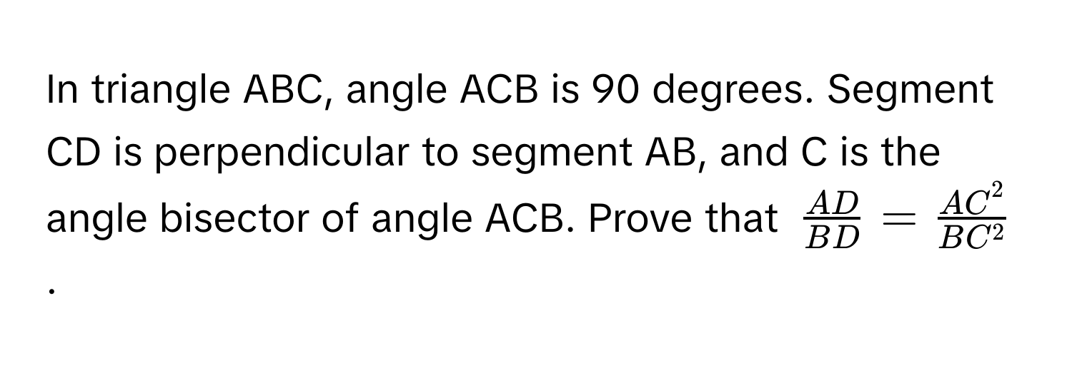 Solved: In triangle ABC, angle ACB is 90 degrees. Segment CD is ...