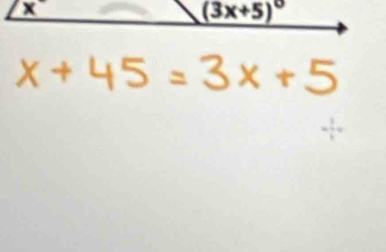 x°
(3x+5)^circ 