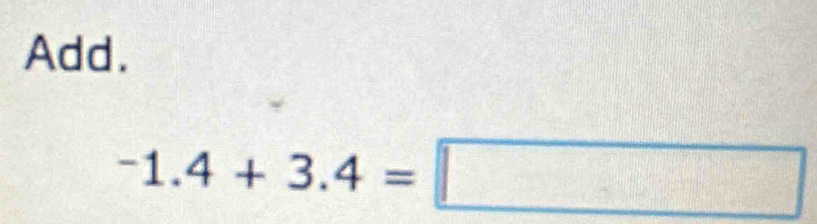 Add.
^-1.4+3.4=□