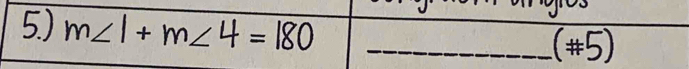 m∠ 1 + m∠4 =180
_(#5)