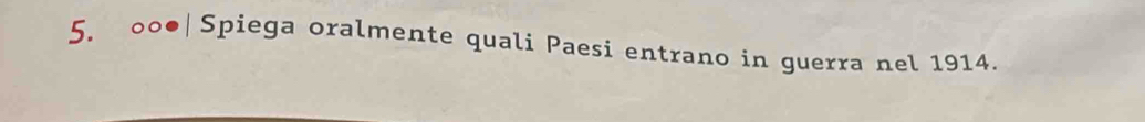 0○●| Spiega oralmente quali Paesi entrano in guerra nel 1914.